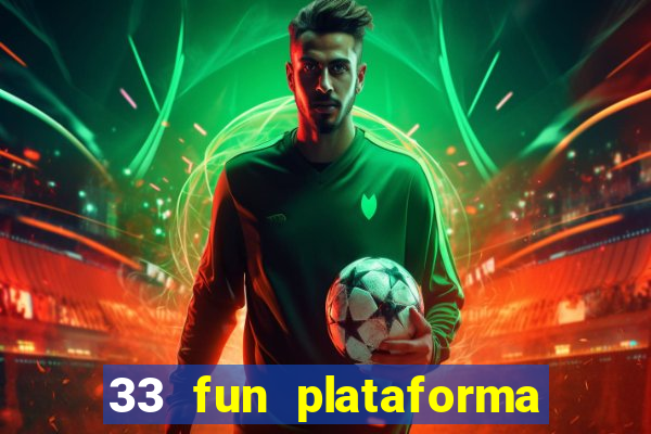 33 fun plataforma de jogos